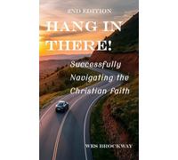 Hang In There!: Successfully Navigating the Christian Faith