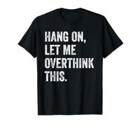 Hang On, Let Me Overthink This Funny Overthinking Camiseta