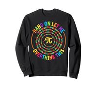 Hang On Let ME Overthink This Pi Day Sudadera
