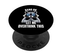 Hang On Let Me Overthink This Racoon PopSockets PopGrip Adhesivo