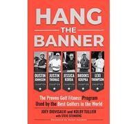 Hang The Banner: The Proven Golf Fitness Program Used by the Best Golfers in the World