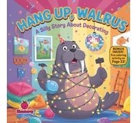 Hang Up, Walrus: A Silly Rhyming Story About Decorating: A laugh-filled picture book about teamwork, problem-solving, and staying positive when things get messy (Kids christmas books)
