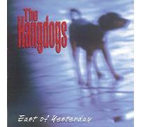 Hangdogs - East of Yesterday
