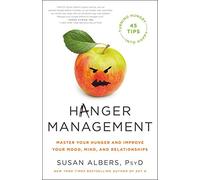 Hanger Management: Master Your Hunger and Improve Your Mood, Mind, and Relationships