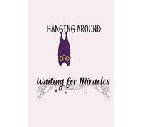 Hanging Around Waiting for Miracles: Aesthetic Bat-Themed Hardcover Journal - 6x9 Lined Pages for Writing, Manifesting, and Creative Reflection