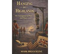 Hanging in Highlands: The Consequence of War and Peace (American Revolution 250 Series)