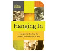 Hanging in: Strategies for Teaching the Students Who Challenge Us Most