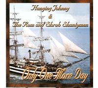 Hanging Johnny & The Rum and Shrub Shantymen - Only One More Day