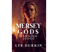 Hanging Judge: The Industrial Funeral of an Empire Under the Gavel of a Merciless King. (Mersey Gods)
