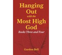 Hanging Out with the Most High God Books Three and Four (Hanging Out with the Most High God Books One and Two, Hanging Out with the Most High God Books Three and Four)