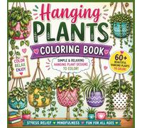 Hanging Plants Coloring Book: Bold & Easy Flowers Plant Coloring Book for Adults & Teens: Large Print Simple Designs for Stress Relief, Relaxation & ... (Things I Want to Say Coloring Book Series)