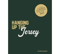 Hanging up the Jersey: A Guide for Athletes Transitioning Out of Sport
