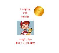Hanging With Homer: Imagination Day 4 - Bath Day