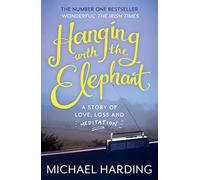 Hanging with the Elephant: A Story of Love, Loss and Meditation