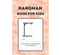 Hangman Book For Kids: The Ultimate Brain-Teasing Paper and Pencil Game - 120 Pages of Spelling Puzzles for Clever Kids.