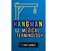 Hangman: Medical Terminology: Puzzle Book for Adults | Word Guessing | Easy-to-Read | Focus & Memory Skills | 6×9 Inches | 600 Games | Perfect Gift ... or Birthdays (Hangman Puzzle Collection)