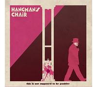 Hangman'S Chair - This Is Not Supposed To Be Positive