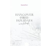 Hangover - Free Holidays Workbook + Thrive Guide: 6-W uide to Drinking Less and Thriving During the Holiday Season and Beyond