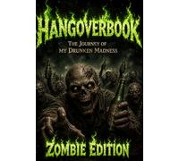Hangoverbook - The Journey of My Drunken Madness - Zombie Edition