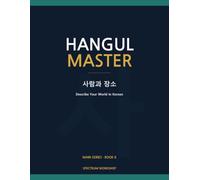 Hangul Master Book 6: People & Places: Describe Your World in Korean - Family Terms, Jobs, Emotions, Directions