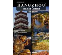 HANGZHOU REISEFÜHRER: Erkunden Sie den Westsee, die Longjing-Teeplantagen und die Seele von Zhejiang.