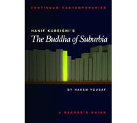 Hanif Kureishi's The Buddha of Suburbia: A Reader's Guide (Continuum Contemporaries)