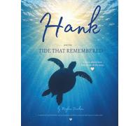 Hank and the Tide that Remembered: A story about love that never drifts away