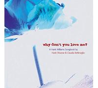 Hank Shizzoe - Why Don't You Love Me? - A Hank Williams Songbook
