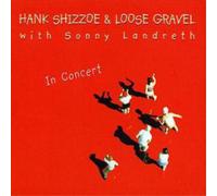 Hank Sizzoe & Loose Gravel In Concert (CD) Album