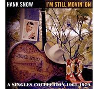 Hank Snow - I'm Still Movin' On: A Singles Collection 1961-1979