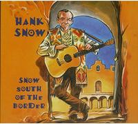 Hank Snow - Snow South Of The Border