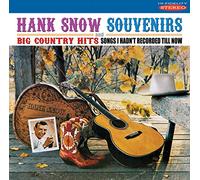 Hank Snow - Souvenirs / Big Country Hits: Songs I Hadn't Recorded Till Now