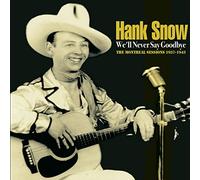 Hank Snow - We'll Never Say Goodbye