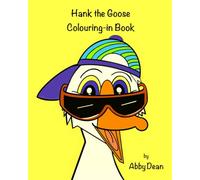Hank the Goose goes Honk! Colouring-in Book: 46 pages of drawings to colour, imagine and develop