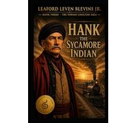 Hank - The Sycamore Indian: Book III - The Yowani Choctaw Saga