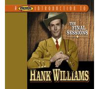Hank Williams - A Proper Introduction to Hank Williams: The Final Sessions