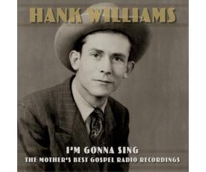 Hank Williams I'm Gonna Sing: The Mother's Best Gospel Radio Recordings (Vinyl)