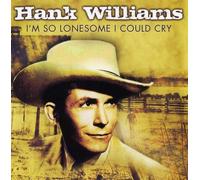 Hank Williams - I'm So Lonesome I Could Cry
