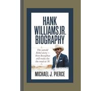 HANK WILLIAMS JR. BIOGRAPHY: The Untold Rebel Story - How Bocephus Still Rocks the Road at 76