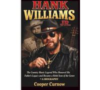 HANK WILLIAMS JR.: The Country Music Legend Who Honored His Father's Legacy and Became a Rebel Icon of the Genre - A BIOGRAPHY