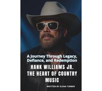 HANK WILLIAMS JR.THE HEART OF COUNTRY MUSIC: A Journey Through Legacy, Defiance, and Redemption