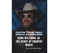 HANK WILLIAMS JR.THE HEART OF COUNTRY MUSIC: A Journey Through Legacy, Defiance, and Redemption