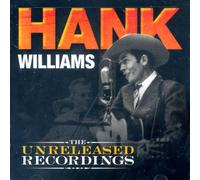HANK WILLIAMS - THE UNRELEASED RECORDINGS