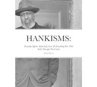 HANKISMS: Everyday Quotes About Life, Love & Everything Else That Falls Through The Cracks