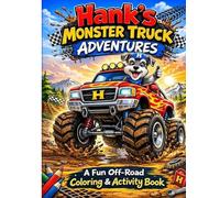 Hank's Monster Truck Adventures: A Fun Off-Road Coloring & Activity Book