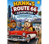 Hank's Route 66 Adventure: An Activity Book and Route 66 Travel Map For Kids (Hank’s Adventures)