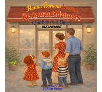 Hanna Banana Learns Restaurant Manners: A Gentle Story About Self-Control (The Hanna Banana Learns Series: 12 Stories for Growing Hearts)