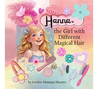 Hanna, the Girl with Different Magical Hair: A Story of Courage, Faith, and Healing