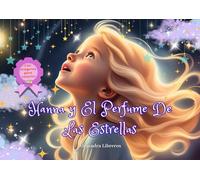 Hanna y el perfume de las estrellas: Libro ilustrado en español, cautivante, con páginas para colorear para niños y niñas a partir de los 9 años. Una ... fuerza interior, la valentía, la amistad (s
