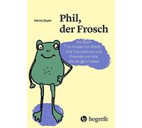 Hanna Zeyen Phil, der Frosch: Ein Buch für Kinder mit ADHS, ihre Fre (Tapa dura)
